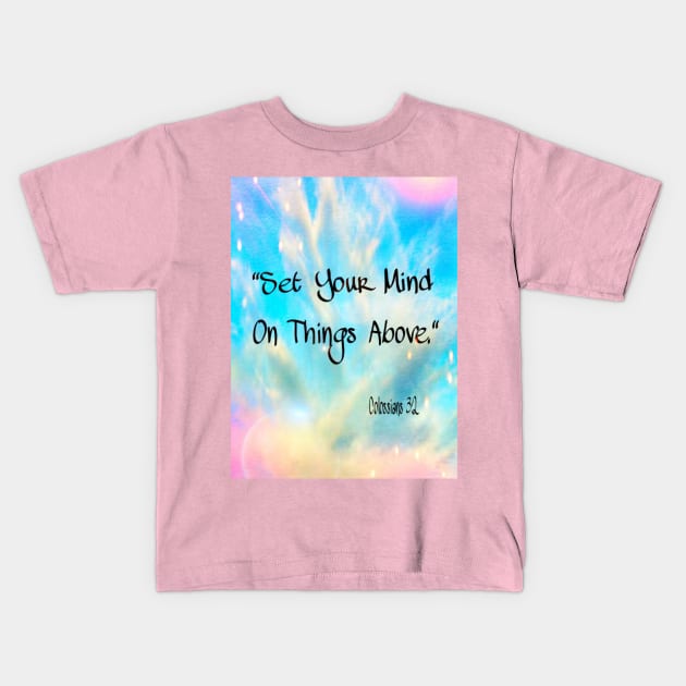 Set Your Mind On Things Above Kids T-Shirt by wonderwoman0317